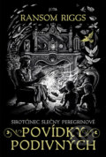 Kniha: Sirotčinec slečny Peregrinové: Povídky podivných (Ransom Riggs), 2023 Kniha: Sirotčinec slečny Peregrinové: Povídky podivných (Ransom Riggs), 2023