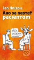 Kniha: Ako sa nestať pacientom (Jan Hnízdil), 2023 Kniha: Ako sa nestať pacientom (Jan Hnízdil), 2023