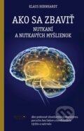 Kniha: Ako sa zbaviť nutkaní a nutkavých myšlienok (Klaus Bernhardt). NOXI, 2023 Kniha: Ako sa zbaviť nutkaní a nutkavých myšlienok (Klaus Bernhardt). NOXI, 2023