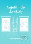 Kniha: Anjelik ide do školy (Elena Hýbelová). Vydavateľstvo P + M, 2023 Kniha: Anjelik ide do školy (Elena Hýbelová). Vydavateľstvo P + M, 2023