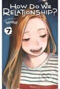 Kniha: How Do We Relationship? 7 (Tamifull). Viz Media, 2022 Kniha: How Do We Relationship? 7 (Tamifull). Viz Media, 2022
