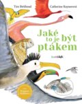Kniha: Jaké to je být ptákem (Catherine Rayner a Tim Birkhead). Bambook, 2023 Kniha: Jaké to je být ptákem (Catherine Rayner a Tim Birkhead). Bambook, 2023