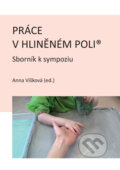 Kniha: Práce v hliněném poli (Anna Víšková). Univerzita Palackého v Olomouci, 2022 Kniha: Práce v hliněném poli (Anna Víšková). Univerzita Palackého v Olomouci, 2022