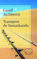 Kniha: Transport do Samarkandu (Guzel Jachina), 2023 Kniha: Transport do Samarkandu (Guzel Jachina), 2023