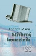 Kniha: Stříbrný kouzelník (Jindřich Mann). Labyrint, 2023 Kniha: Stříbrný kouzelník (Jindřich Mann). Labyrint, 2023