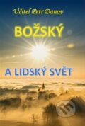 Kniha: Božský a lidský svět (Danov). Kosmas s.r.o.(HK), 2023 Kniha: Božský a lidský svět (Danov). Kosmas s.r.o.(HK), 2023