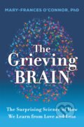 Kniha: The Grieving Brain (Mary-Frances O'Connor). HarperCollins, 2023 Kniha: The Grieving Brain (Mary-Frances O'Connor). HarperCollins, 2023