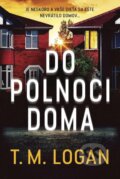 E-kniha: Do polnoci doma (T.M. Logan), 2023 E-kniha: Do polnoci doma (T.M. Logan), 2023