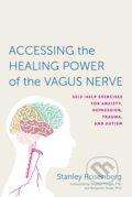 Accessing the Healing Power of the Vagus Nerve - Stanley Rosenberg, North Atlantic Books, 2017