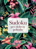 Kniha: Sudoku pro dobrou pohodu (Esence). Esence, 2023 Kniha: Sudoku pro dobrou pohodu (Esence). Esence, 2023