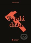 Kniha: Tvrdá data (Martin Trdla). Štengl Petr, 2023 Kniha: Tvrdá data (Martin Trdla). Štengl Petr, 2023