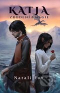 Kniha: Katja - Zrodení z mágie (Natali Fox), 2023 Kniha: Katja - Zrodení z mágie (Natali Fox), 2023