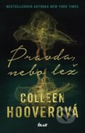 Kniha: Pravda, nebo lež (Colleen Hoover). Ikar CZ, 2023 Kniha: Pravda, nebo lež (Colleen Hoover). Ikar CZ, 2023