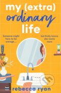 Kniha: My (extra)Ordinary Life (Rebecca Ryan). Simon & Schuster, 2023 Kniha: My (extra)Ordinary Life (Rebecca Ryan). Simon & Schuster, 2023