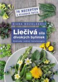 Kniha: Liečivá sila divokých byliniek (Diana Mozoláková), 2023 Kniha: Liečivá sila divokých byliniek (Diana Mozoláková), 2023