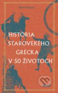 Kniha: História starovekého Grécka v 50 životoch (David Stuttard), 2023 Kniha: História starovekého Grécka v 50 životoch (David Stuttard), 2023