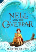 Kniha: Nell and the Cave Bear (Martin Brown). Piccadilly, 2021 Kniha: Nell and the Cave Bear (Martin Brown). Piccadilly, 2021