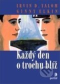 Kniha: Každý den o trochu blíž (Ginny Elkin a Irvin D. Yalom). Portál, 2014 Kniha: Každý den o trochu blíž (Ginny Elkin a Irvin D. Yalom). Portál, 2014