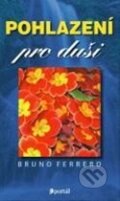 Kniha: Pohlazení pro duši (Bruno Ferrero). Portál, 2014 Kniha: Pohlazení pro duši (Bruno Ferrero). Portál, 2014