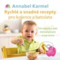 Kniha: Rychlé a snadné recepty pro kojence a batolata (Annabel Karmel). ANAG, 2014 Kniha: Rychlé a snadné recepty pro kojence a batolata (Annabel Karmel). ANAG, 2014
