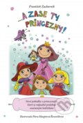 Kniha: ... A zase ty princezny! (František Zacharník). CPRESS, 2014 Kniha: ... A zase ty princezny! (František Zacharník). CPRESS, 2014