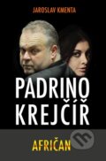 Kniha: Padrino Krejčíř - Afričan (Jaroslav Kmenta). Jaroslav Kmenta, 2014 Kniha: Padrino Krejčíř - Afričan (Jaroslav Kmenta). Jaroslav Kmenta, 2014