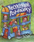 Kniha: Recyklované pohádky (Alena Schulz a kolektiv). Albatros CZ, 2014 Kniha: Recyklované pohádky (Alena Schulz a kolektiv). Albatros CZ, 2014