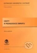 Kniha: Cesty k pedagogice obratu (Hana Lukášová). Ostravská univerzita, 2013 Kniha: Cesty k pedagogice obratu (Hana Lukášová). Ostravská univerzita, 2013