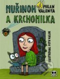 Kniha: Muřinoh a Krchomilka (Milan Valenta a Petr Válek). Albatros CZ, 2014 Kniha: Muřinoh a Krchomilka (Milan Valenta a Petr Válek). Albatros CZ, 2014