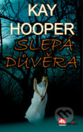 Kniha: Slepá důvěra (Kay Hooper). Alpress, 2015 Kniha: Slepá důvěra (Kay Hooper). Alpress, 2015
