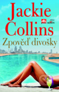 Kniha: Zpověď divošky (Jackie Collins). Alpress, 2014 Kniha: Zpověď divošky (Jackie Collins). Alpress, 2014