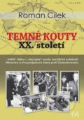 Kniha: Temné kouty XX. století (Roman Cílek). Čas, 2014 Kniha: Temné kouty XX. století (Roman Cílek). Čas, 2014