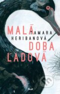 Kniha: Malá doba ľadová (Tamara Šimončíková Heribanová), 2014 Kniha: Malá doba ľadová (Tamara Šimončíková Heribanová), 2014