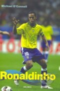 Kniha: Ronaldinho (Michael O´Connell). Belimex, 2006 Kniha: Ronaldinho (Michael O´Connell). Belimex, 2006