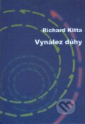 Kniha: Vynález dúhy (Martin Kudla a Richard Kitta). Vydavateľstvo Spolku slovenských spisovateľov, 2006 Kniha: Vynález dúhy (Martin Kudla a Richard Kitta). Vydavateľstvo Spolku slovenských spisovateľov, 2006