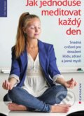 Kniha: Jak jednoduše meditovat každý den (Eric Harrison). Grada, 2014 Kniha: Jak jednoduše meditovat každý den (Eric Harrison). Grada, 2014