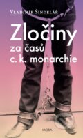 E-kniha: Zločiny za časů C. K. monarchie (Vladimír Šindelář), 2014 E-kniha: Zločiny za časů C. K. monarchie (Vladimír Šindelář), 2014
