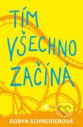 Kniha: Tím všechno začíná (Robyn Schneider). CooBoo CZ, 2014 Kniha: Tím všechno začíná (Robyn Schneider). CooBoo CZ, 2014