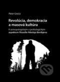Kniha: Revolucia, demokracia a masová kultúra (Peter Grečo). Mornár a syn, 2014 Kniha: Revolucia, demokracia a masová kultúra (Peter Grečo). Mornár a syn, 2014