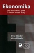 Kniha: Ekonomika pro ekonomická lycea (Otto Münch a Petr Klínský). Fortuna, 2010 Kniha: Ekonomika pro ekonomická lycea (Otto Münch a Petr Klínský). Fortuna, 2010