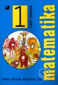 Kniha: Matematika pro 1. ročník ZŠ (Jana Coufalová). Fortuna, 2010 Kniha: Matematika pro 1. ročník ZŠ (Jana Coufalová). Fortuna, 2010