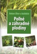 Kniha: Poľné a záhradné plodiny (Anton Uher a kolektív). Slovenská poľnohospodárska univerzita v Nitre, 2012 Kniha: Poľné a záhradné plodiny (Anton Uher a kolektív). Slovenská poľnohospodárska univerzita v Nitre, 2012