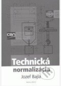 Kniha: Technická normalizácia (Jozef Bajla). Slovenská poľnohospodárska univerzita v Nitre, 2012 Kniha: Technická normalizácia (Jozef Bajla). Slovenská poľnohospodárska univerzita v Nitre, 2012