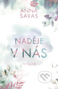 Kniha: Naděje v nás (Anna Savas). Red, 2023 Kniha: Naděje v nás (Anna Savas). Red, 2023
