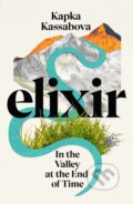 Kniha: Elixir (Kapka Kassabova). Jonathan Cape, 2023 Kniha: Elixir (Kapka Kassabova). Jonathan Cape, 2023