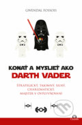 Kniha: Konať a myslieť ako Darth Vader (Gwendal Fossois). Citadella, 2023 Kniha: Konať a myslieť ako Darth Vader (Gwendal Fossois). Citadella, 2023