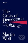 Kniha: The Crisis of Democratic Capitalism (Martin Wolf). Allen Lane, 2023 Kniha: The Crisis of Democratic Capitalism (Martin Wolf). Allen Lane, 2023