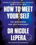 Kniha: How to Meet Your Self (Nicole LePera). Orion, 2022 Kniha: How to Meet Your Self (Nicole LePera). Orion, 2022