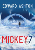 Kniha: Mickey7 (Edward Ashton), 2023 Kniha: Mickey7 (Edward Ashton), 2023