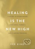 E-kniha: Healing Is the New High (Vex King). Hay House, 2021 E-kniha: Healing Is the New High (Vex King). Hay House, 2021